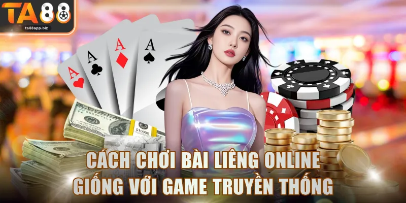 Cách chơi bài Liêng online giống với game truyền thống