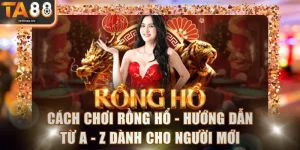 Cách Chơi Rồng Hổ