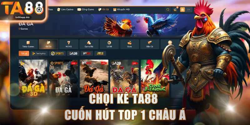 Chọi kê TA88 cuốn hút top 1 Châu Á