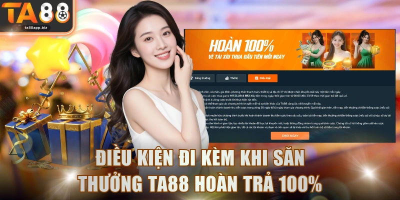 Điều kiện đi kèm khi săn thưởng TA88 hoàn trả 100%