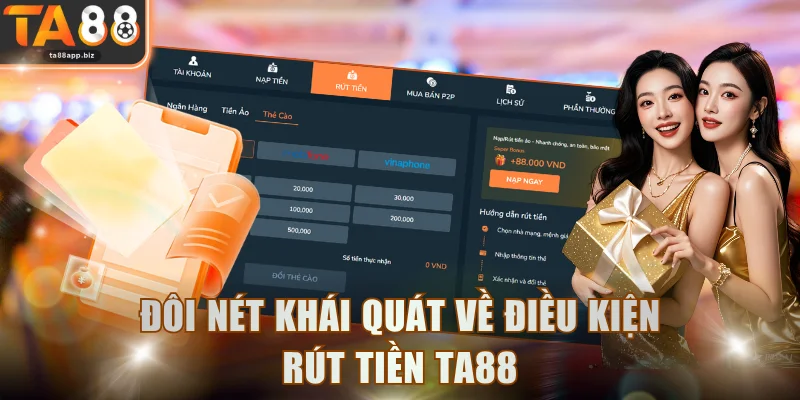 Đôi nét khái quát về điều kiện rút tiền TA88