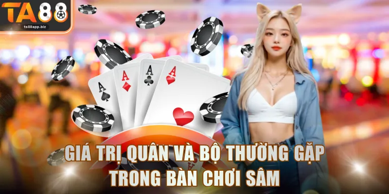 Giá trị quân và bộ thường gặp trong bàn chơi Sâm