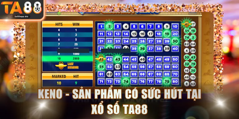 Keno - Sản phẩm có sức hút tại Xổ Số TA88