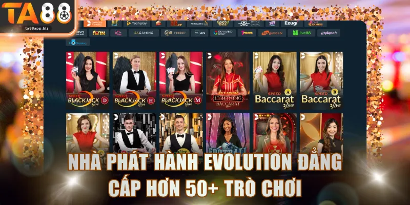 Nhà phát hành Evolution đẳng cấp hơn 50+ trò chơi