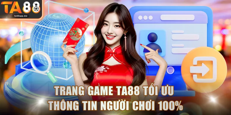 Trang game TA88 tối ưu thông tin người chơi 100%